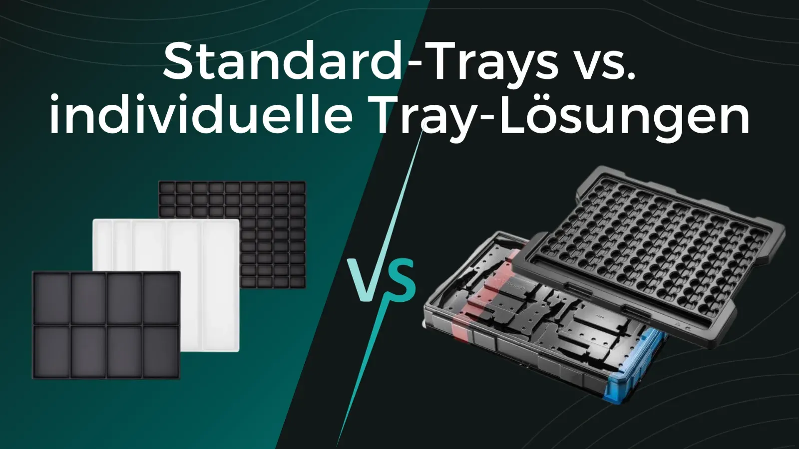 Standard-Trays vs. individuelle Tray-Lösungen